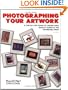 Photographing Your Artwork: A Step-By-Step Guide to Taking High Quality Slides at an Affordable Price