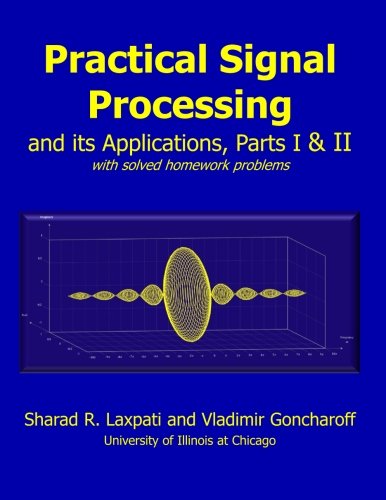 Practical Signal Processing and its Applications, Parts I & II: with solved homework problems