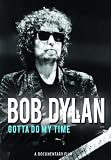 Bob Dylan: Gotta Do My Time