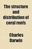 The structure and distribution of coral reefs