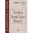 Trends In Breast Cancer Research by  Andrew P. Yao