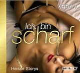 Produkt-Bild: Ich bin scharf: Knackig hei&szlig;e Short-Storys, die verf&uuml;hren - Erotik H&ouml;rbuch