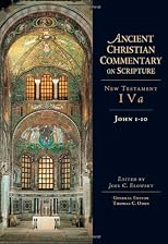 Ancient Christian Commentary on Scripture, John 1-10: New Testament Iva (The Ancient Christian Commentary on Scripture)