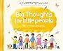 BIG THOUGHTS FOR LITTLE PEOPLE