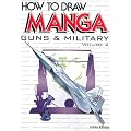 How To Draw Manga Volume 17: Guns & Military Volume 2: Guns and Military v. 17, pt. 2 (How to Draw Manga (Graphic-Sha Numbered))