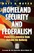 Homeland Security and Federalism: Protecting America from Outside the Beltway (Praeger Security International)