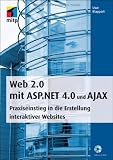 Web 2.0 mit ASP.NET 4.0 und Ajax: Praxiseinstieg in die Erstellung interaktiver Webseiten