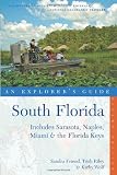 Explorer s Guide South Florida: Includes Sarasota, Naples, Miami & the Florida Keys (Second Edition)  (Explorer s Complete)