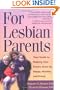 For Lesbian Parents: Your Guide to Helping Your Family Grow Up Happy, Healthy, and Proud