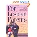 For Lesbian Parents: Your Guide to Helping Your Family Grow Up Happy, Healthy, and Proud