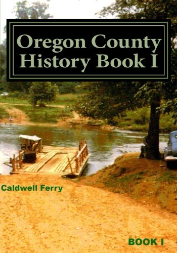 Oregon County History  Book I: Preserve Yesterday - Enrich Tomorrow (Volume 2)