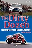 The dirty dozen : Ireland's motor-sport legends
