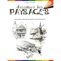 Dessiner les paysages : Apprendre � dessiner la nature et les monuments