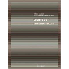 Lichtbuch. Die Praxis der Lichtplanung