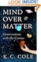 Mind Over Matter: Conversations with the Cosmos