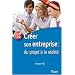 Cr�er son entreprise : du projet � la r�alit�