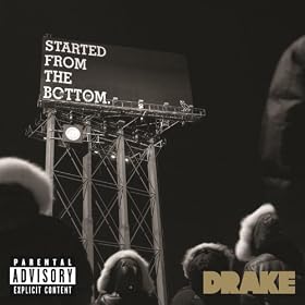 Started From the Bottom [Explicit]