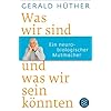 Was wir sind und was wir sein k�nnten: Ein neurobiologischer Mutmacher