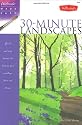 30-Minute Landscapes: Quick and Easy Lessons for Keeping Your Paintings Loose and Fresh (Watercolor Made Easy) (Watercolour Made Easy)