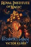 Elizabeth's Legacy (Royal Institute of Magic)