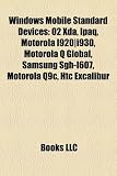Windows Mobile Standard Devices: O2 Xda, Ipaq, Motorola I920|i930, Motorola Q Global, Samsung Sgh-I607, Motorola Q9c, Htc Excalibur
