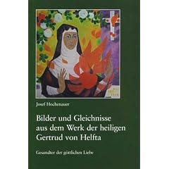 Bilder und Gleichnisse aus dem Werk der heiligen Gertrud von Helfta