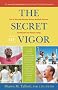 The Secret of Vigor: How to Overcome Burnout, Restore Metabolic Balance, and Reclaim Your Natural Energy