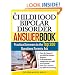 The Childhood Bipolar Disorder Answer Book: Practical Answers to the Top 300 Questions Parents Ask (Answer Book)
