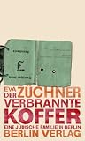 Der verbrannte Koffer: Eine j�dische Familie in Berlin