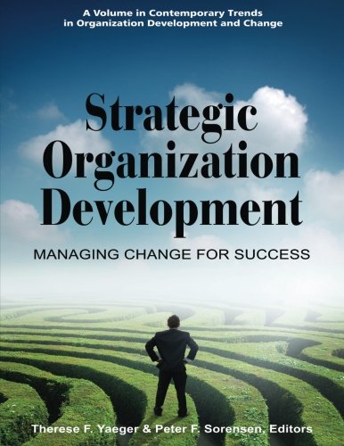 Strategic Organization Development: Managing Change for Success (Contemporary Trends in Organization Development and Change)