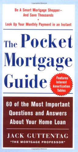 The Pocket Mortgage Guide: 60 of the Most Important Questions and Answers About Your Home Loan - Plus Interest Amortization Tab The Pocket Mortgage Guide: 60 of the Most Important Questions and Answers About Your Home Loan - Plus Interest Amortization Tab