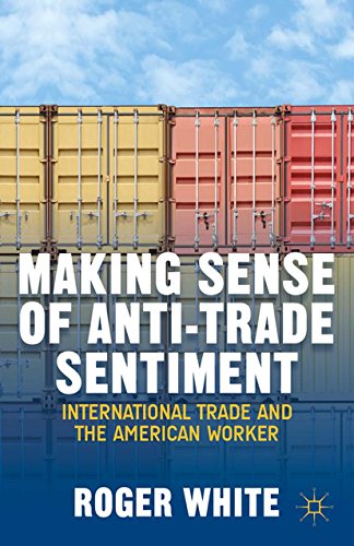 Making Sense of Anti-Trade Sentiment: International Trade and the American Worker