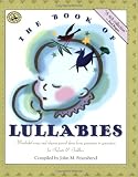 The Book of Lullabies: Wonderful Songs and Rhymes Passed Down from Generation to Generation for Infants and Toddlers (First Steps in Music series)
