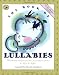 The Book of Lullabies: Wonderful Songs and Rhymes Passed Down from Generation to Generation for Infants & Toddlers (First Steps in Music series)