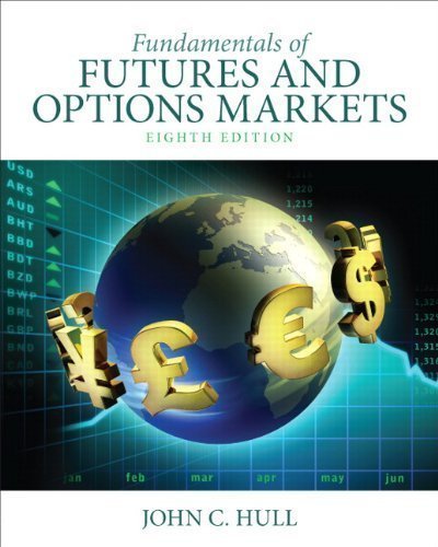Fundamentals of Futures and Options Markets (8th Edition) 8th (eighth) Edition by Hull, John C. published by Prentice Hall (2013)