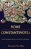 Rome and Constantinople : rewriting Roman history during late antiquity
