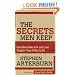 The Secrets Men Keep: How Men Make Life & Love Tougher Than It Has to Be