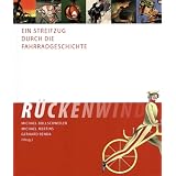 R�ckenwind - Ein Streifzug durch die Fahrradgeschichtevon "Michael Bollschweiler"