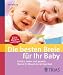 Die besten Breie für Ihr Baby: Einfach, lecker und gesund: Monat für Monat die richtige Kost