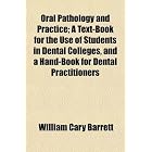 Click here to buy Oral Pathology and Practice; A Text-Book for the Use of Students in Dental... by William Cary Barrett.