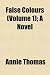 False Colours (Volume 1); A Novel