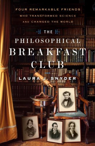 The Philosophical Breakfast Club: Four Remarkable Friends Who Transformed Science and Changed the…