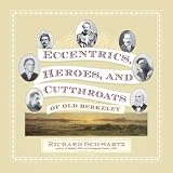 Eccentrics, Heroes, and Cutthroats of Old Berkeley
