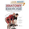 Anatomy of Exercise: A Trainer's Inside Guide to Your Workout