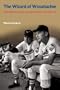 The Wizard of Waxahachie: Paul Richards and the End of Baseball as We Knew It (Sport in American Life)