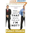 How Come That Idiot's Rich And I'm Not? by Robert Shemin