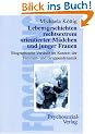 Lebensgeschichten rechtsextrem orientierter M�dchen und junger Frauen: Biografische Verl�ufe im Kontext der Familien- und Gruppendynamik