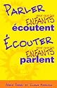 Parler pour que les enfants écoutent, écouter pour que les enfants parlent.