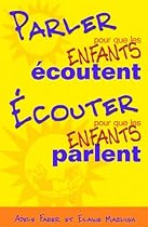 Parler pour que les enfants écoutent, écouter pour que les enfants parlent.