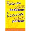 Parler pour que les enfants �coutent, �couter pour que les enfants parlent.